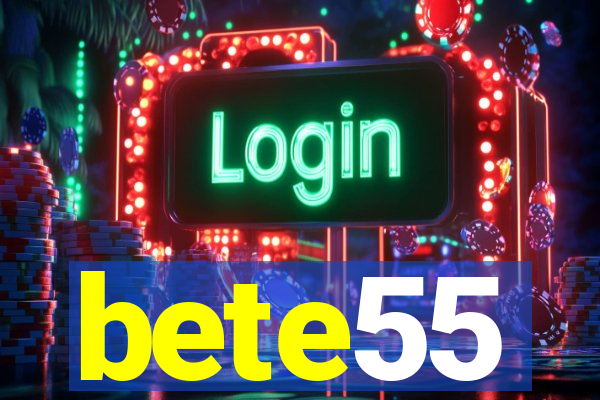 bete55