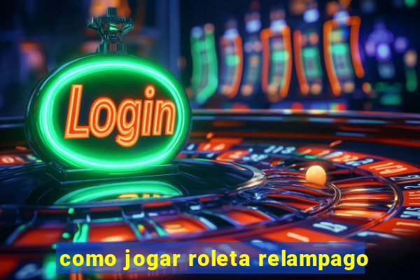 como jogar roleta relampago