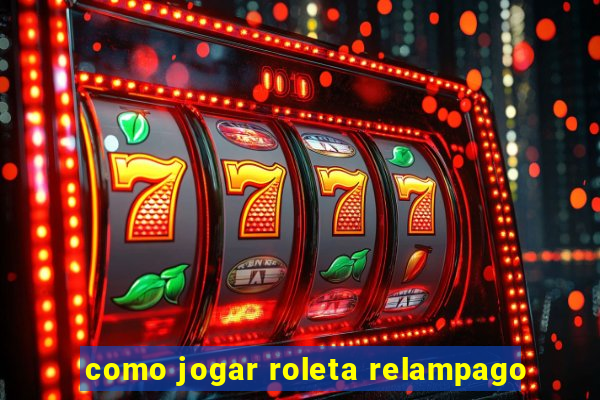 como jogar roleta relampago