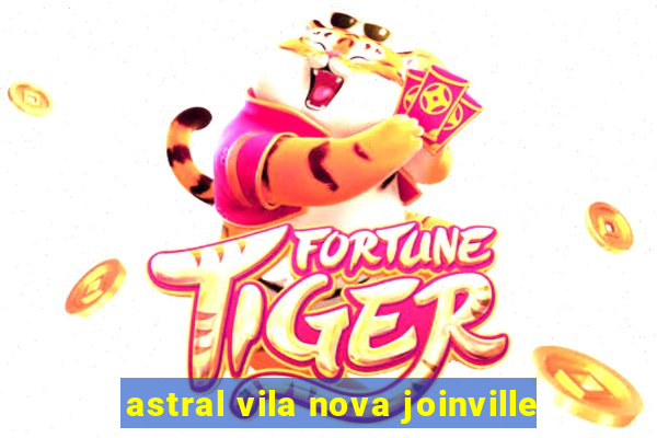 astral vila nova joinville