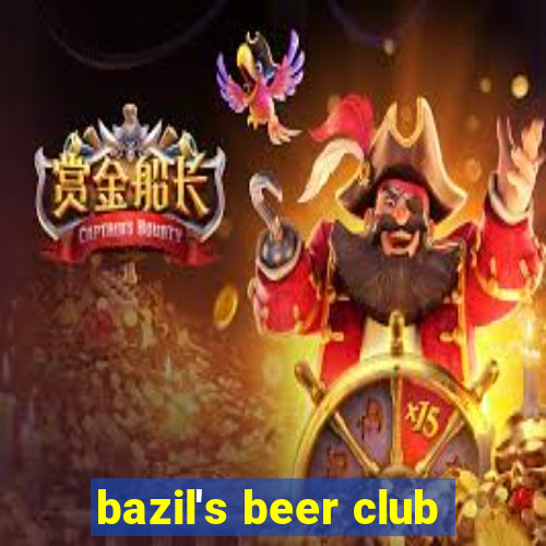 bazil's beer club