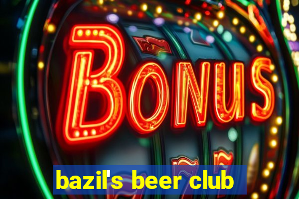 bazil's beer club