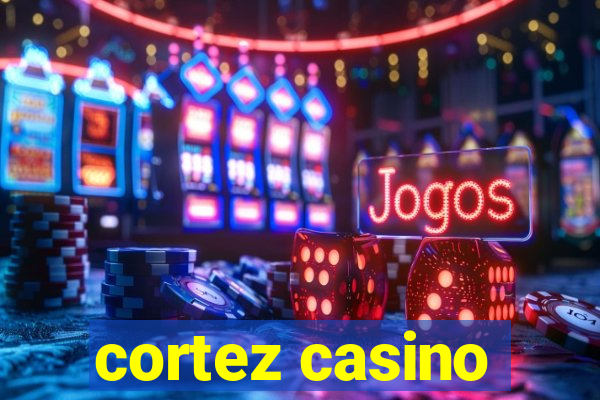 cortez casino