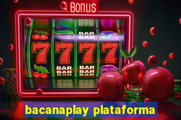 bacanaplay plataforma