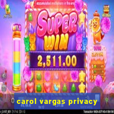 carol vargas privacy