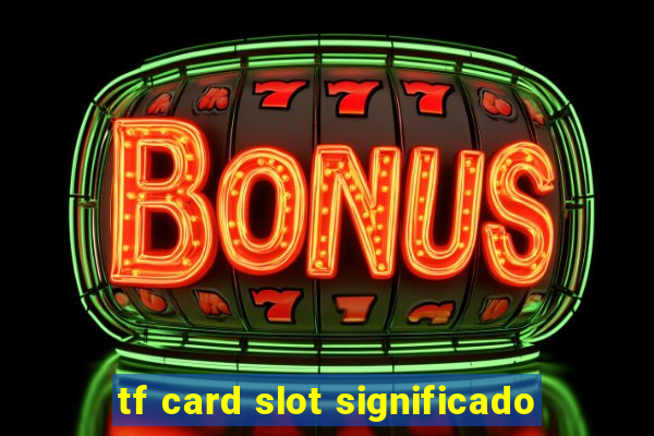 tf card slot significado