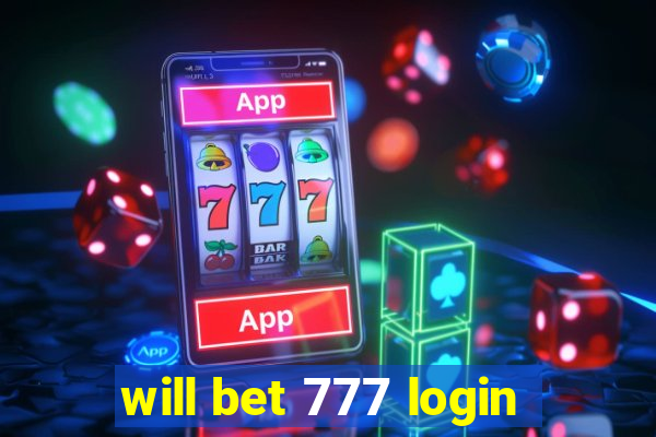 will bet 777 login