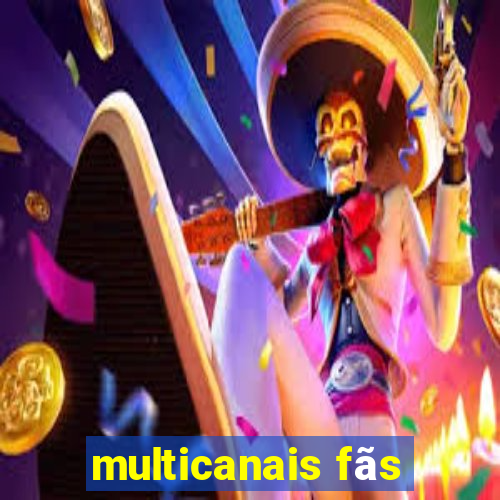 multicanais fãs