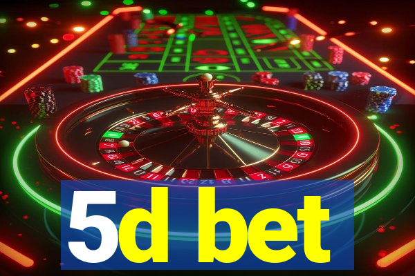 5d bet