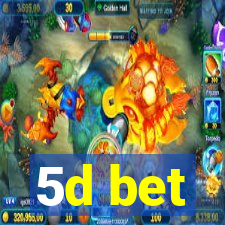 5d bet