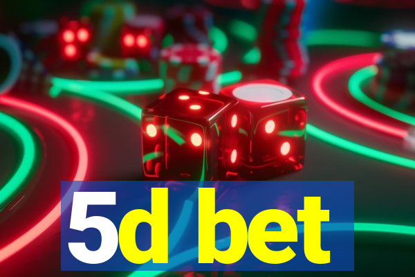 5d bet