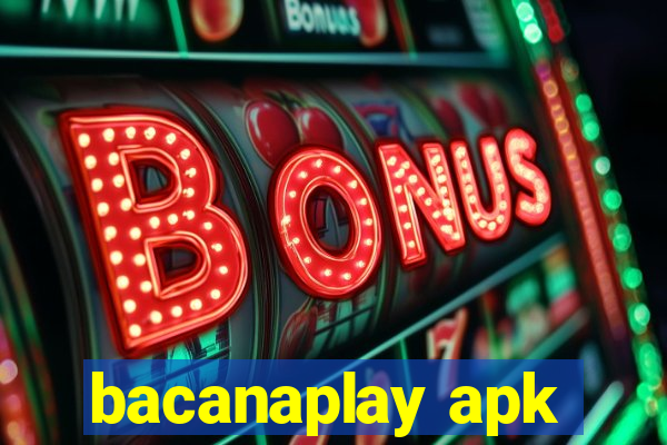 bacanaplay apk