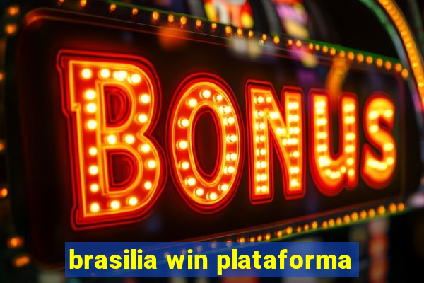 brasilia win plataforma