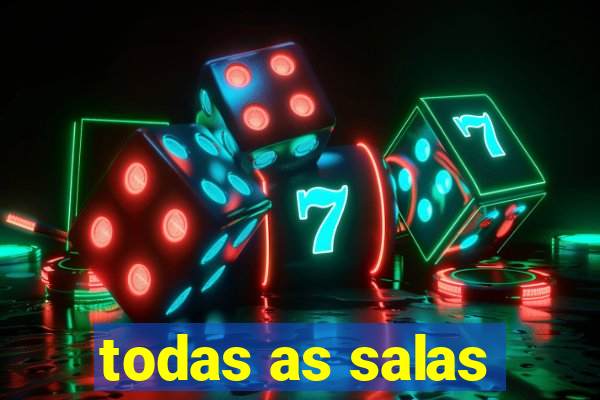 todas as salas