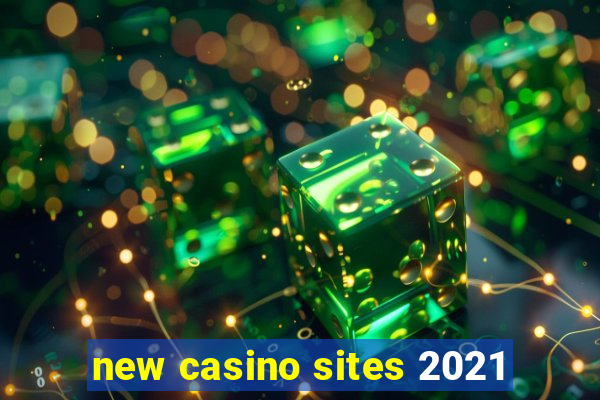 new casino sites 2021