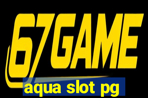 aqua slot pg