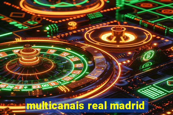 multicanais real madrid