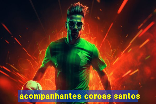 acompanhantes coroas santos