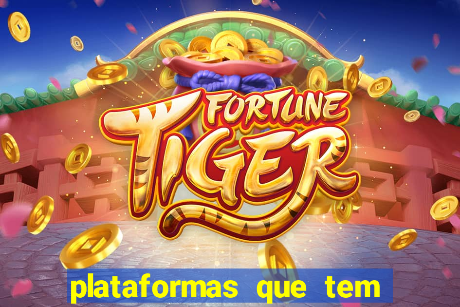 plataformas que tem o jogo do tigre