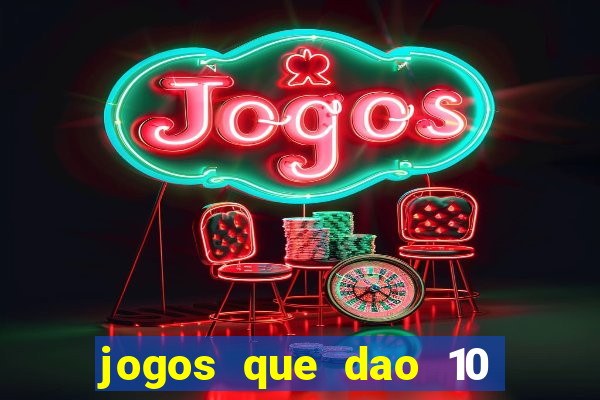 jogos que dao 10 reais ao se cadastrar