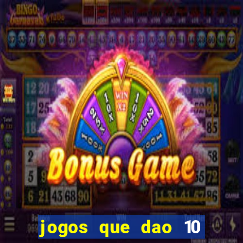 jogos que dao 10 reais ao se cadastrar