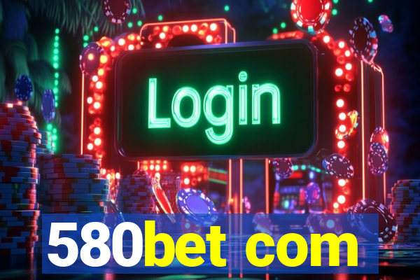 580bet com