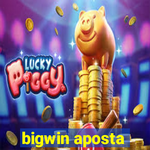 bigwin aposta