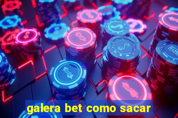 galera bet como sacar