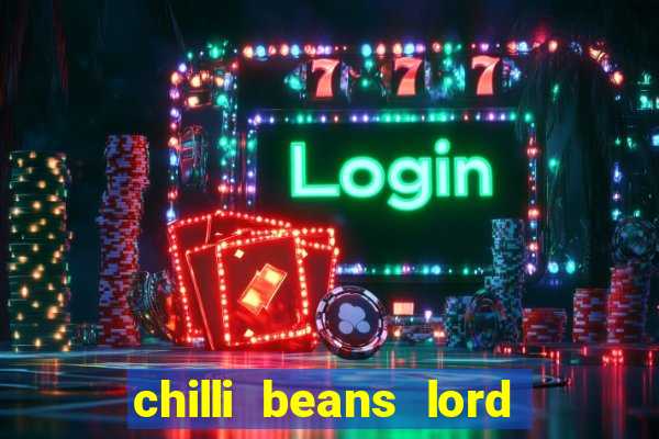 chilli beans lord of the rings