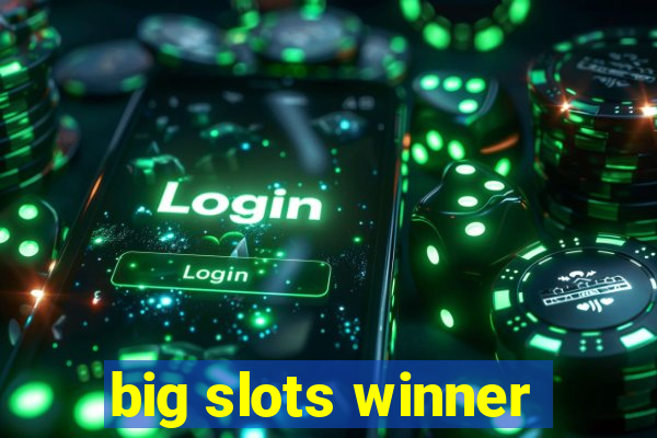 big slots winner