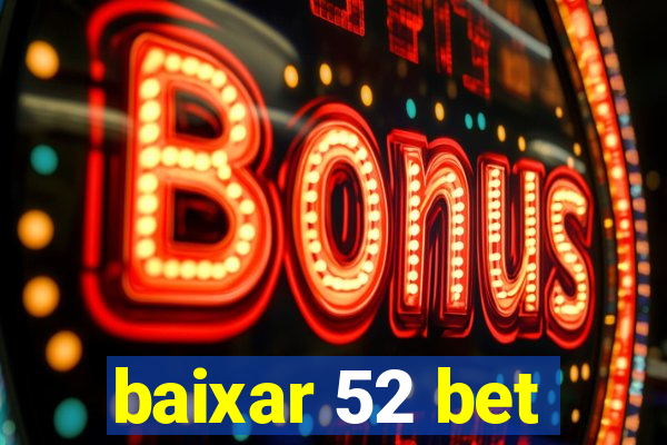 baixar 52 bet