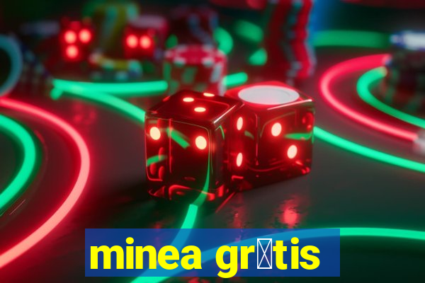 minea gr谩tis