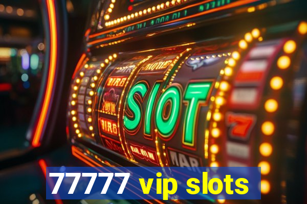 77777 vip slots