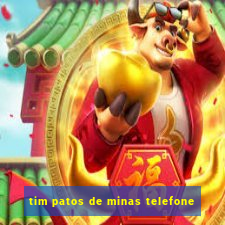 tim patos de minas telefone