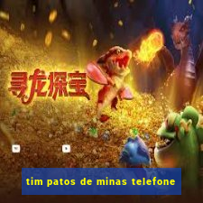 tim patos de minas telefone