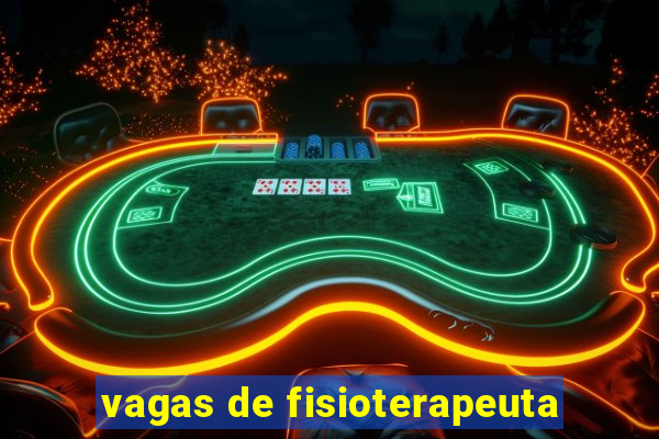 vagas de fisioterapeuta