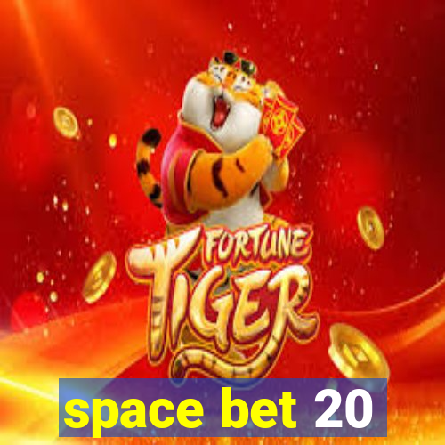 space bet 20