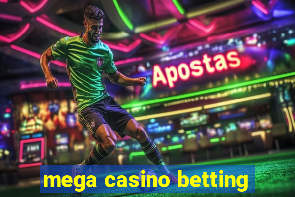 mega casino betting