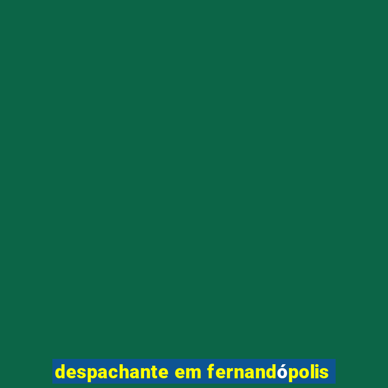 despachante em fernandópolis