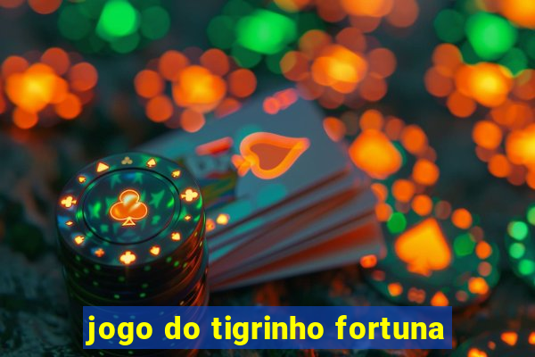 jogo do tigrinho fortuna