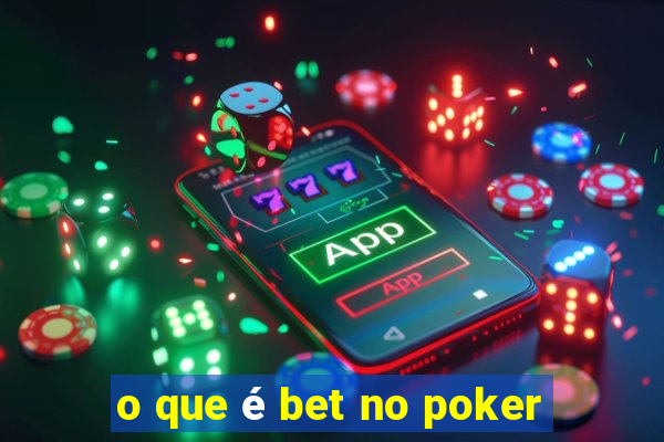 o que é bet no poker