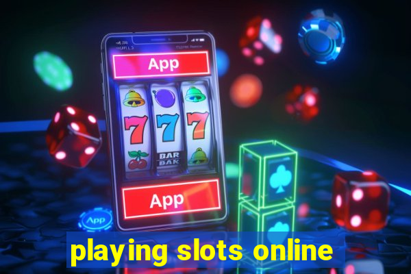 playing slots online