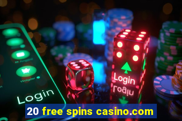 20 free spins casino.com