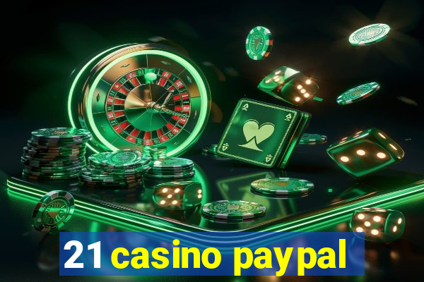 21 casino paypal