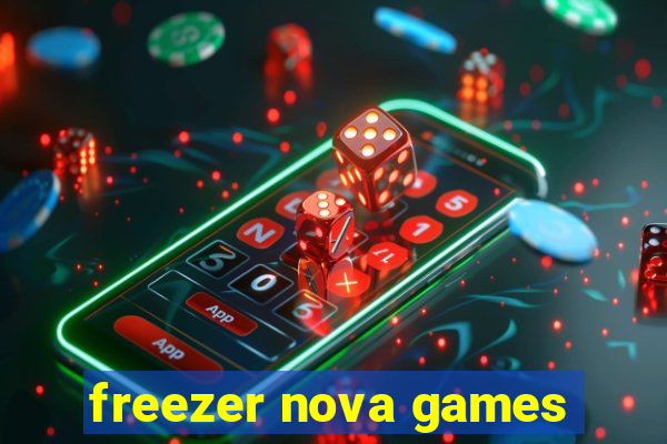 freezer nova games