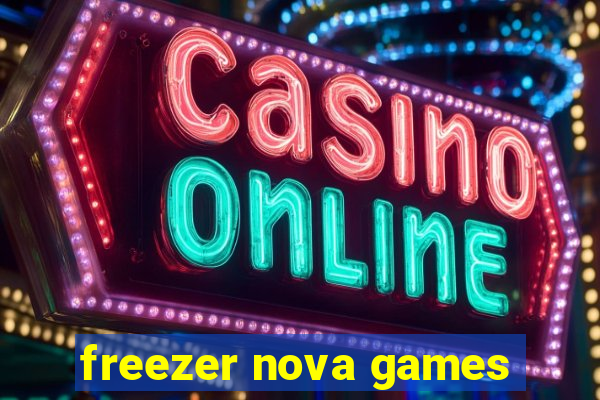 freezer nova games