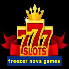 freezer nova games