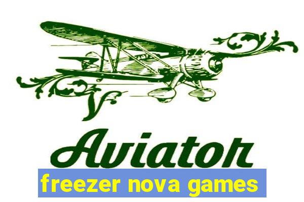 freezer nova games