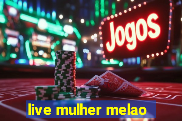 live mulher melao