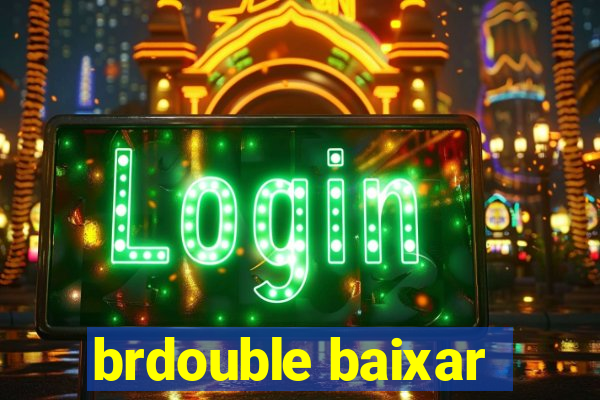 brdouble baixar